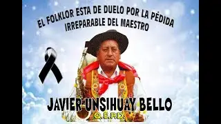 En memoria a JAVIER UNSIHUAY