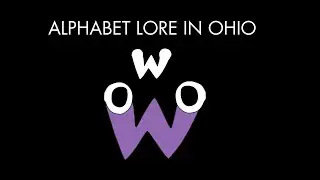 Alphabet Lore In Ohio (W)