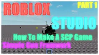 ROBLOX Studio - How To Make a SCP Game (Part 1) - Basic Gun Framework