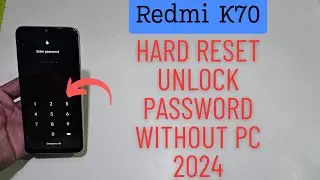 Redmi K70 K70E Hard Reset Unlock Password Without Pc 2024