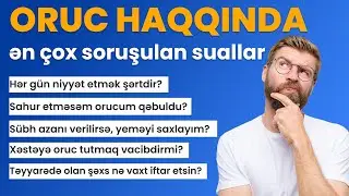 Oruc haqqında ən çox soruşulan suallar