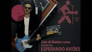 Esperando aviões - Cover Vander Lee - Versão Éder di Malden