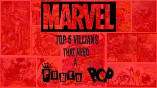 TOP 5 MARVEL VILLAINS THAT NEED A FUNKO POP!