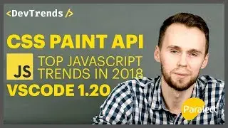 DevTrends #12: CSS Paint API, Top JavaScript Trends in 2018, VSCode 1.20