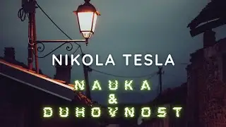 Nikola Tesla - Nauka & Duhovnost