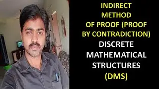 INDIRECT METHOD OF PROOF | PROOF BY CONTRADICTION | INCONSISTENCY OF PREMISES | DISCRETE MATHEMATICS