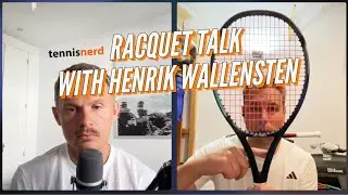 TN Podcast: Racquet talk with Henrik Wallensten (DC stringer, racquet tester)