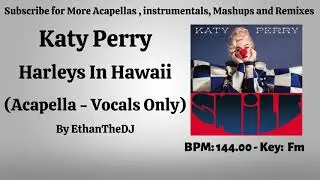 Katy Perry - Harleys In Hawaii (Acapella - Vocals Only)