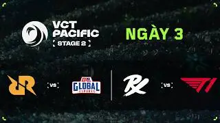[VN] RRQ vs GE / PRX vs T1 — VCT Pacific Stage 2 — Vòng bảng — Ngày 3