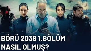 BÖRÜ 2039 1. BÖLÜM İNCELEME | NE YAPTIN SEN ALPER ÇAĞLAR? | NASIL OLMUŞ? | TÜRK BİLİM KURGU DİZİSİ