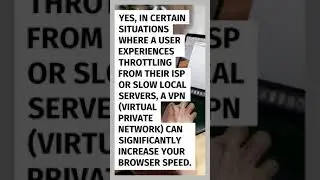 Can a VPN increase my browsing speed? 