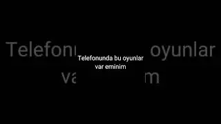 Telefonunda bu oyunlar var eminim