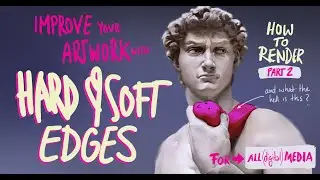 Digital Painting: Why Hard and Soft Edges will improve your Artwork