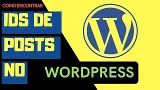 Post Id WordPress - Como Encontrar Ids de Páginas, Categorias, Tags, Etc.  #WordPressPostID
