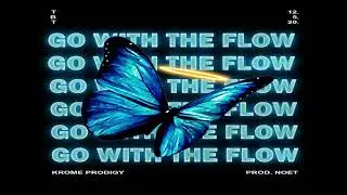 Go With The Flow - Krome Prodigy (prod. NOET.)