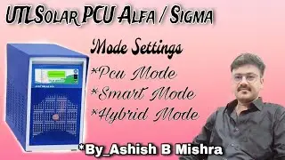 Smart Mode | Hybrid Mode |PCU Mode| Mode Selection In UTL Gamma 3350 PCU   #utlsolar #solar9