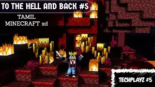 TO THE HELL AND BACK | UPDATING AND NETHER EXPLORATION | TAMIL MINECRAFT|TECHPLAYZ 5|