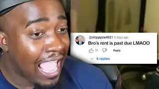 IM TIRED OF THE "RENT'S DUE" COMMENTS!