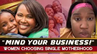 Woman Said We Need To Mind Our Business If Women Choose Single Motherhood Over Marriage