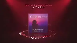 Nick Nova & Charlie Brown ft. Marden - At The End (Original Mix)