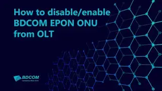How to disable or Enable a BDCOM EPON ONU from OLT