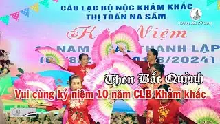 Then Bắc Sơn ! Vui cùng cùng 10 năm Câu lạc bộ Nộc khảm khắc