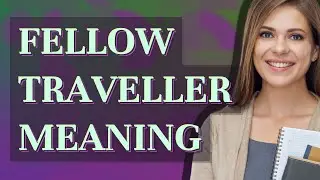 Fellow traveller | meaning of Fellow traveller