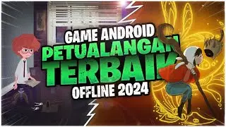 10 Game Android Adventure/Petualangan Offline Terbaik 2024