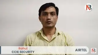 Let's Listen Rahul's Review after Getting Trained on CCIE Security V6 and Getting Placed in Airtel
