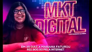 Em 35 Dias Mariana FATUROU R$1.900,00 pela internet