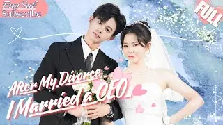 【FULL】After Divorcing My Scumbag Ex-husband, I Married a CEO#ShortDrama