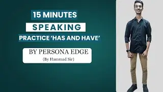 Use of Has and Have in English | 15 Minutes Speaking Practice | English Grammar Lesson