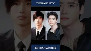 korean actors, then and now #shorts