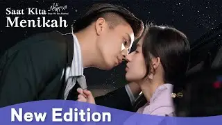 【New Edition】Dari pernikahan kontrak menjadi cinta sejati | Once We Get Married【INDO SUB】
