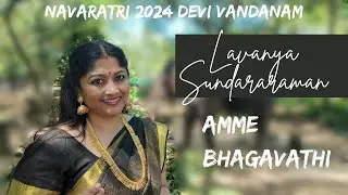 NAVARATHRI 2024 | DEVI VANDANAM | Day 6 | Amme Bhagavathi | Malayalam | Lavanya Sundararaman