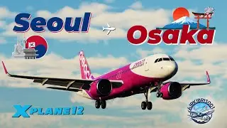 PEACH AVIATION REAL Ops | Seoul ✈️ Kansai | TOLISS A320 Neo | X-Plane 12.09rc5 | VATSIM