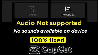 No sound available on device Capcut | Audio file not supported capcut