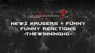 [NewZ] Kruger Triple kill  + kinda funny reactions!
