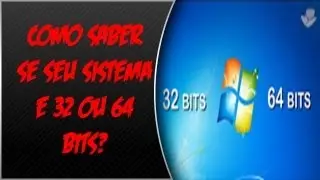 Como saber se seu sistema é 32 ou 64 bits?