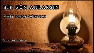 Bir Gün Anlarsın | Ümit Yaşar Oğuzcan