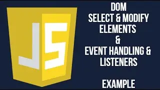 DOM | Selecting Elements | Modifying Content | Event Handling | Event Listeners Examples #javascript