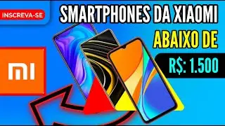 3 SMARTPHONES DA XIAOMI PARA COMPRAR ABAIXO DE R$: 1.500 REAIS.