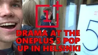 DRAMA AT THE ONEPLUS 5 POP UP IN HELSINKI!