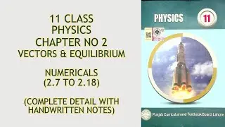 11 Class Physics//Chapter 2//vectors & equilibrium//Exercise Numericals 2.7 to 2.18//numericals