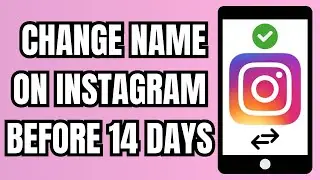 How to Change Name on Instagram Before 14 Days (Working Trick)