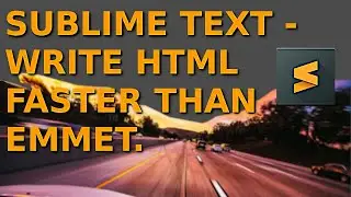 Sublime Text - Write HTML Faster Than Emmet.