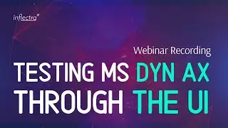 How To Test MS Dynamics AX Through The UI Like A Pro | Automation Webinar Series