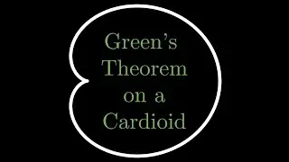 Video 16.4.3: Green's Theorem on a Heart-Shaped Region