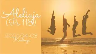 Aleliuja! (118 Psalmė) (Velykų Vigilija 2021, Kretinga)