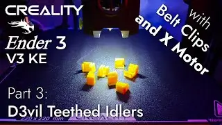 D3vil idlers, Belt Clips and X motor ... Ender3 V3 KE Part 3 ... HOW TO